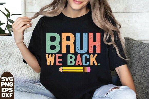 Bruh We Back Teacher SVG: A Fresh Start for Creative Projects